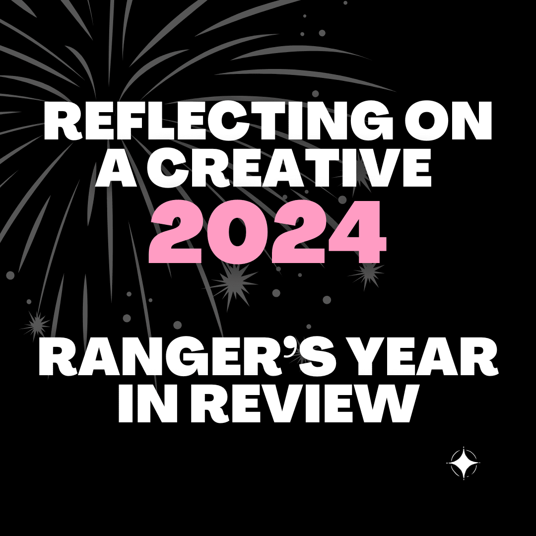 Reflecting on a Creative 2024: Ranger’s Year in Review